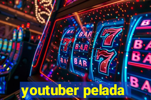 youtuber pelada